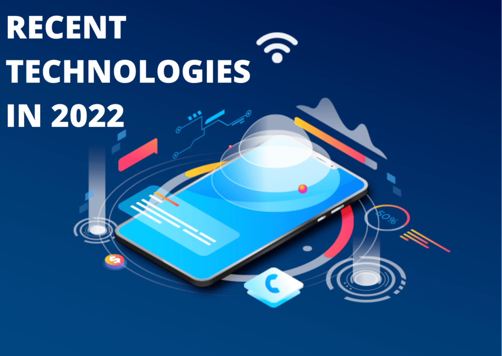 RECENT TECHNOLOGIES IN 2022
